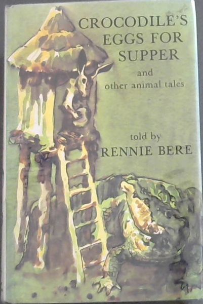 CROCODILE'S EGGS FOR SUPPER and other animal tales from Northern Uganda