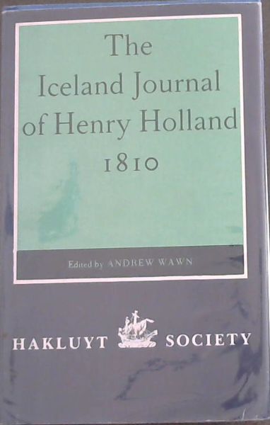 The Iceland Journal of Henry Holland, 1810 (Hakluyt Society Second Series)