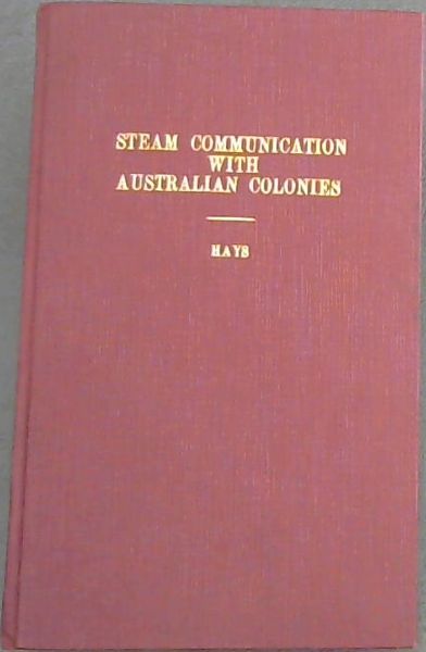 STEAM COMMUNICATIONS WITH AUSTRALIAN COLONIES : AUSTRALIANA FACSIMILE EDITIONS NO.26