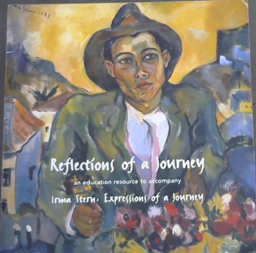 Ima Stern - Reflections of a Journey an education resource to accompany Irma Stern: Expressions of a Journey