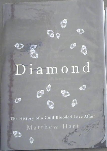 Diamond: The History of a Cold-Blooded Love Affair