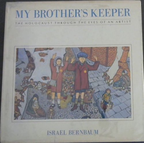 My Brother's Keeper - The Holocaust through the eyes of an Artist
