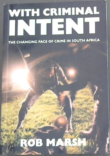 With criminal intent: The changing face of crime in South Africa