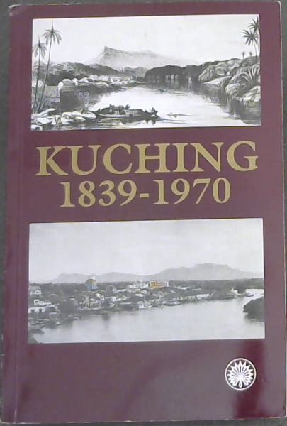KUCHING 1839 - 1970