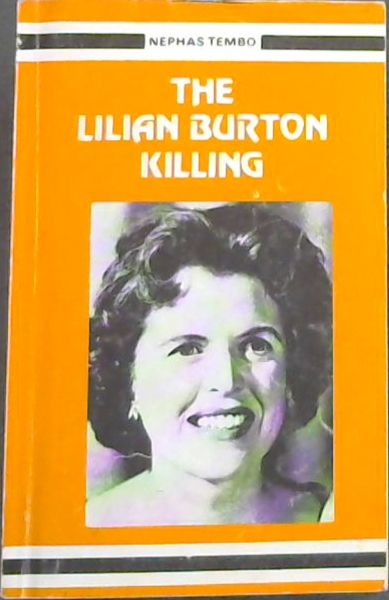 THE LILIAN BURTON KILLING - The Famous Trials of Zambian Freedom Fighters