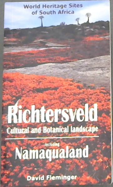The Richtersveld Cultural and Botanical Landscape: Including Namaqualand (World Heritage Sites of South Africa Travel Guides)