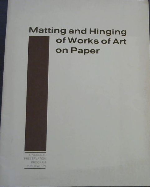 Image for Matting and Hinging of Works of Art on Paper Matting and Hinging of Works of Art on Paper
