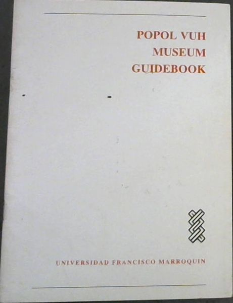 POPOL VUH MUSEUM GUIDEBOOK - Approximate Boundaries of the Maya Area in Guatemala