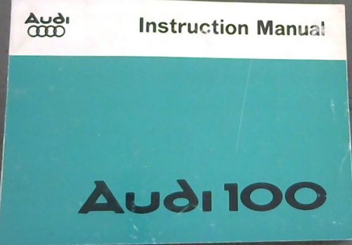 Audi 100 - Instruction Manual - Owner's Manual AUDI 100 LS, AUDI 100 GL 5, AUDI 100 GLS 5E