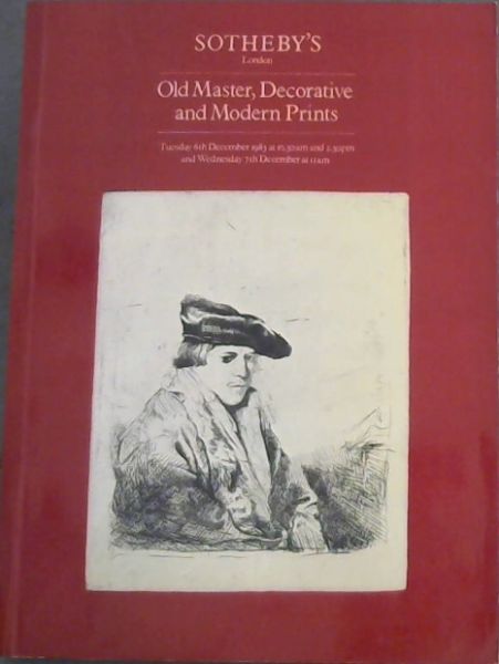 Sotheby's - Old Master Decorative and Modern Prints which will be sold by auction - Tuesday 6th December 1983 at 10.30am and 2.30pm and Wednesday 7th December at 11am (Auctioneers of Literary Property and Works Illustrative of the Fine Arts