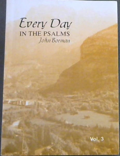 Every Day IN THE PSALMS - A Bible study of the psalms and a prayer for every day of the year (Vol .3 )