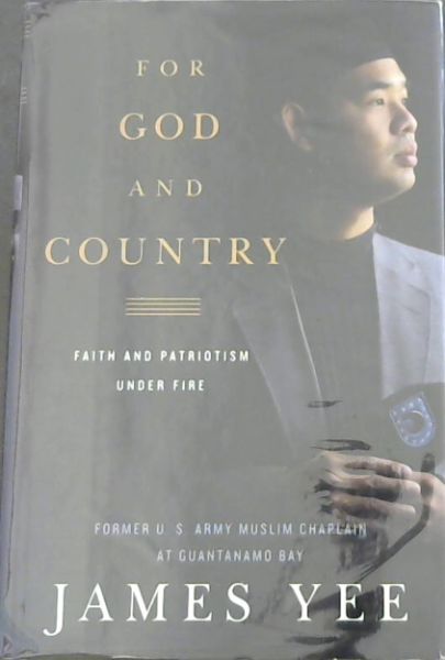 For God and Country: Faith and Patriotism Under Fire - Former U.S. Army Muslim Chaplain At Guantanamo Bay