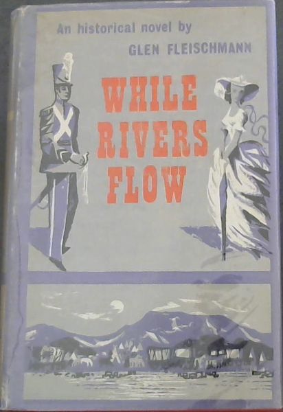 WHITE RIVERS FLOW - An Historical novel