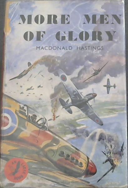 An Adventure Book For Boys MORE MEN OF GLORY (Eagle Special Investigator Tells More Stories Of Men Whose Prowess In Battle Has Stirred The Century)