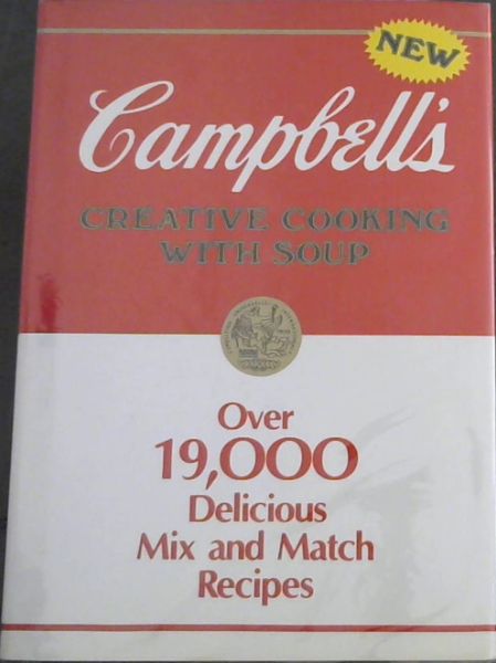 Image for Campbell's Creative Cooking With Soup: Over 19,000 Delicious Mix and Match Recipes Campbell's Creative Cooking With Soup: Over 19,000 Delicious Mix and Match Recipes
