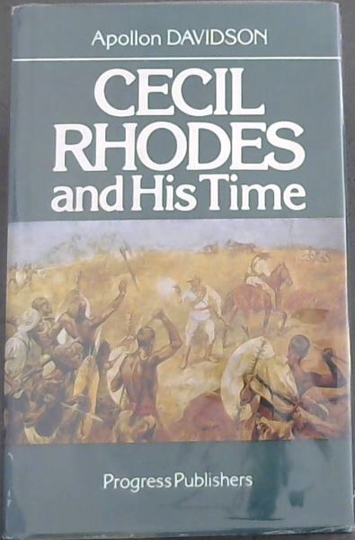 Cecil Rhodes and His Time