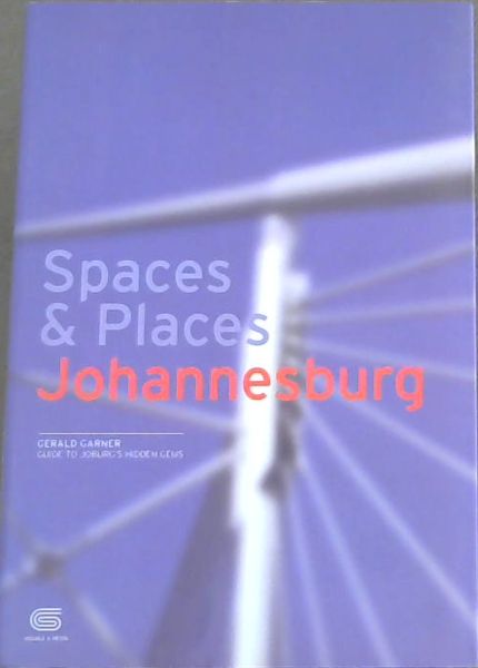 Spaces & Places Johannesburg( Guide to Joburg's Hidden Gems)