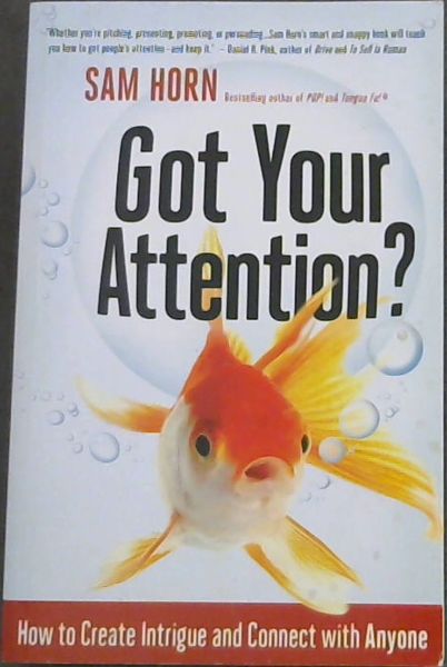 Got Your Attention: How to Create Intrigue and Connect with Anyone