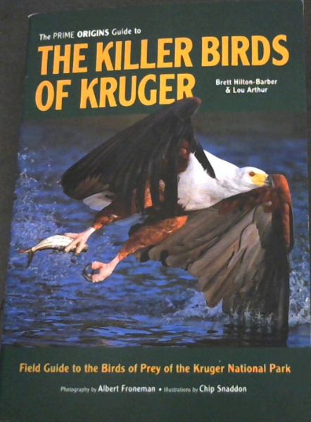 The Prime Origins Guide To The Killer Birds of Kruger - Field Guide to the Birds of Prey of the Kruger National Park