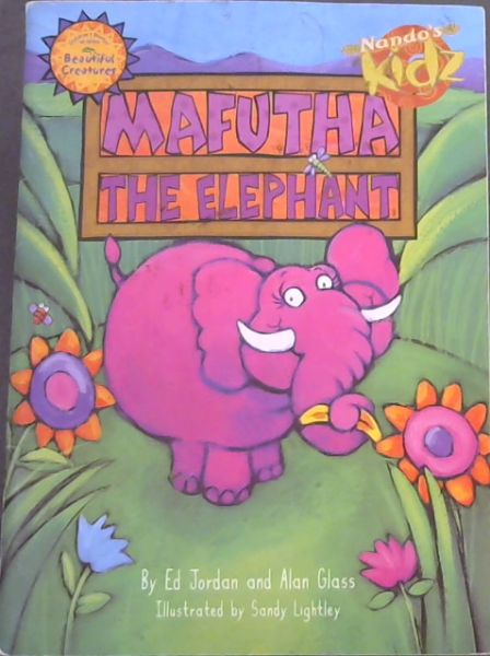 MAFUTHA THE ELEPHANT (Children's Stories of Africa Beautiful Creatures / Nando's Kidz)