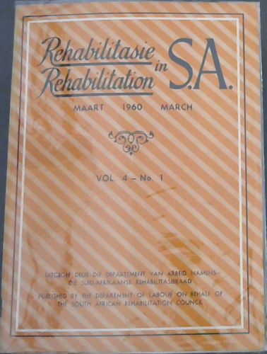 Rehabilitation in S.A. / Rehabilitasie in S.A. : March 1960. Vol. 4 No. 1