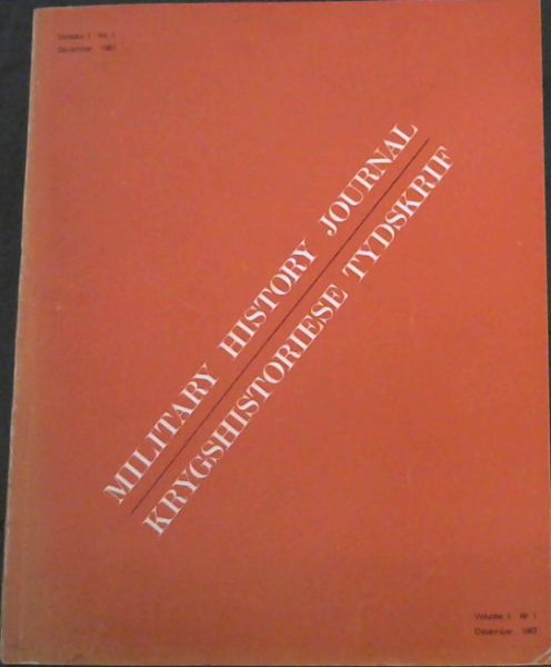 Military History Journal - Krygshistoriese Tydskrif Volume. 1 No. 1 - December 1967 / Nr 1 Desember 1967