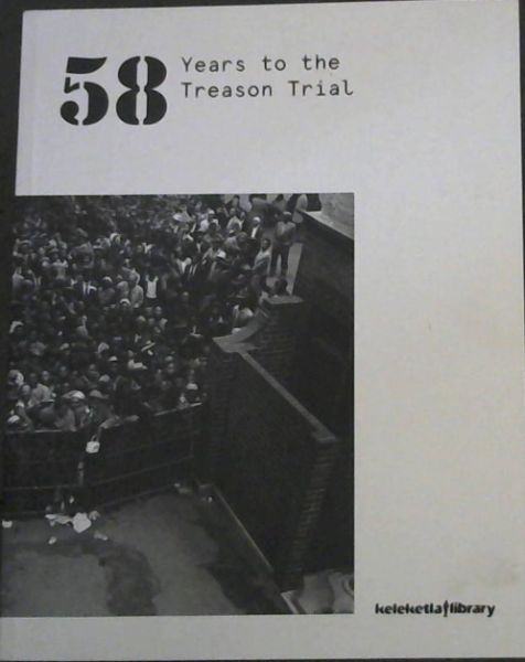 58 Years to the Treason Trial (keleketla library)