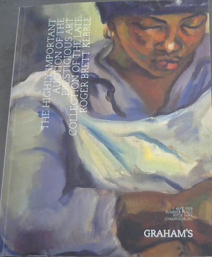 GRAHAM'S: 7 May 2009. THE HIGHLY IMPORTANT AUCTION OF THE PRESTIGIOUS ART COLLECTION OF THE LATE ROGER BRETT KEBBLE