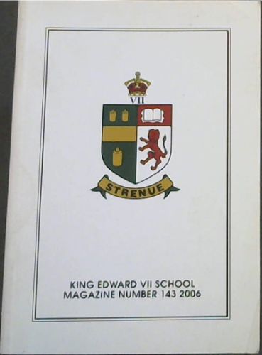 Strenue- King Edward Vii School Magazine (Number 143) - 2006