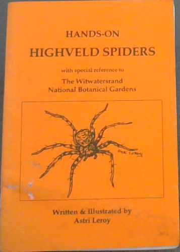 HANDS-ON HIGHVELD SPIDERS with special reference to The Witwatersrand National Botanical Gardens