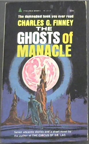 THE GHOSTS OF MANACLE - The damnedest book you ever read