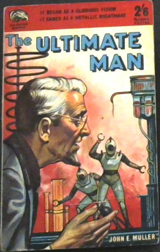 THE ULTIMATE MAN - It began as a Glorious Vision . It Ended as a Metallic Nightmare (Badger Books)