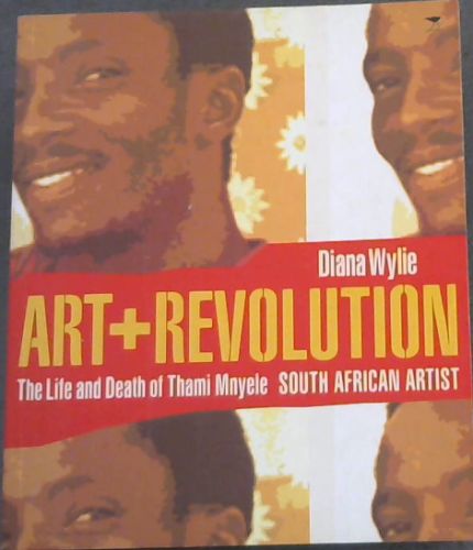 Art and Revolution - The Life and Death of Thami Myele SOUTH AFRICAN ARTIST