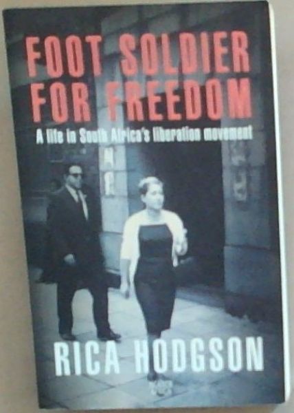 Foot Soldier for Freedom: A Life in South Africa's Liberation Movement