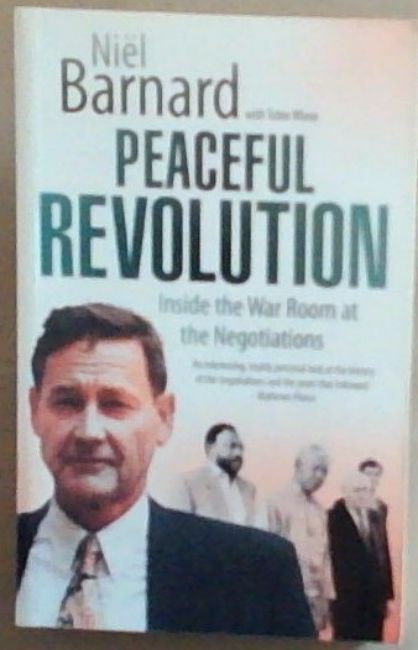 Peaceful revolution: Inside the war room at the negotiations 'An interesting, highly personal look at the history of the negotiations and the years that followed.' Mathews Phosa