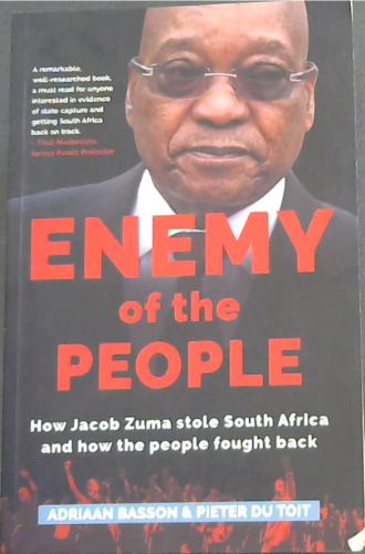 Enemy of the People: How Jacob Zuma stole South Africa and how the people fought back - (A remarkable, well-researched book, a must read for anyone interested in evidence of state capture and getting South Africa back on track. - Thuli Madonsela, Former Public Protector)