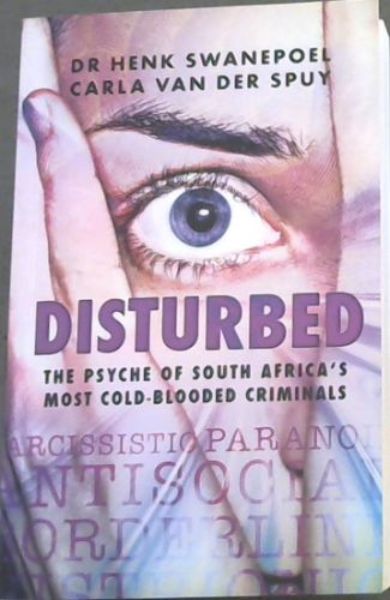 DISTURBED - The psyche of South Africa's most cold-blooded criminals