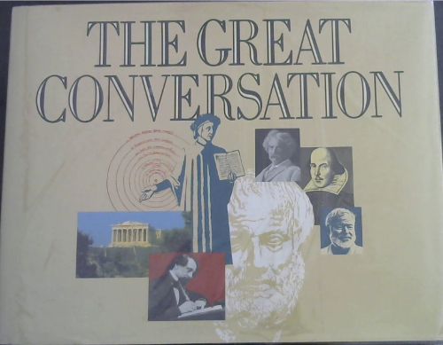 THE GREAT CONVERSATION - A Reader's Guide to Great Books of the Western World
