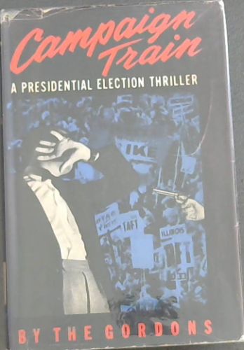 CAMPAIGN TRAIN - A Presidential Election Thriller