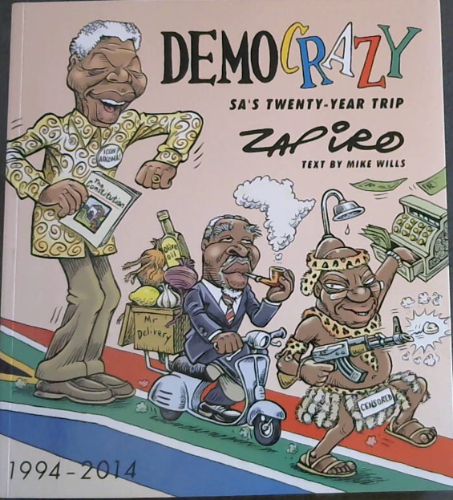Democrazy: SA's Twenty-Year Trip (1994 - 2014) ZAPIRO