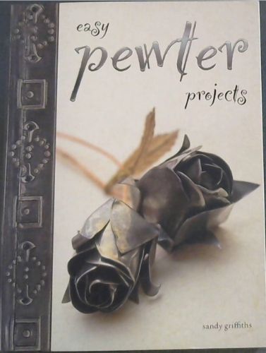Image for Easy Pewter Projects Easy Pewter Projects