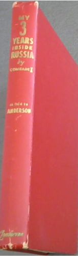 MY 3 YEARS INSIDE RUSSIA BY COMRADE X as told to . Ken Anderson (Based on the true story of a German soldier, taken prisoner after World War II by the Russians, and banished to Siberia)