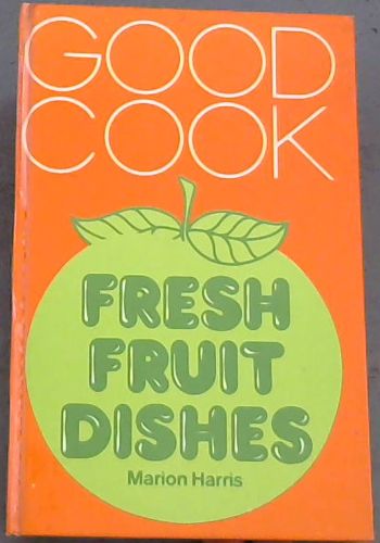 Fresh fruit dishes (Good cook)