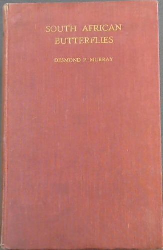 SOUTHAFRICAN BUTTERFLIES - A MONOGRAPH OF THE FAMILY- A monograph of the family Lycaenidae. With a description and illustration of every species and figures of many of the larvae - edited and drawn by Desmond P. Murray