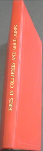 FIRES IN COLLIERIES AND GOLD MINES - ASSOCIATION OF MINE MANAGERS OF SOUTH AFRICA AND MINE VENTILATION SOCIETY OF SOUTH AFRICA / PAPERS PRESENTED AT TWO SYMPOSIA ON MINE FIRES HELD ON 10th MARCH AND 21st APRIL,1977