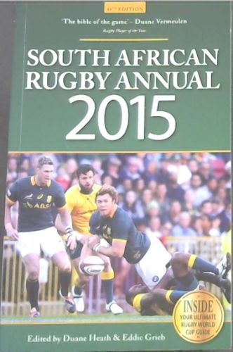 SOUTH AFRICAN RUGBY ANNUAL 2015 - Inside Your Ultimate Rugby World Cup Guide)
