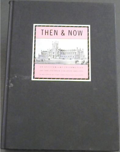 Then and Now: An Anniversary Celebration of Cheltenham College 1841-1991
