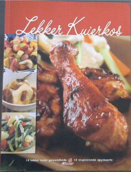 Lekker Kuierkos 10 lekker kuiergeleenthede / 10 inspirerende spyskaarte