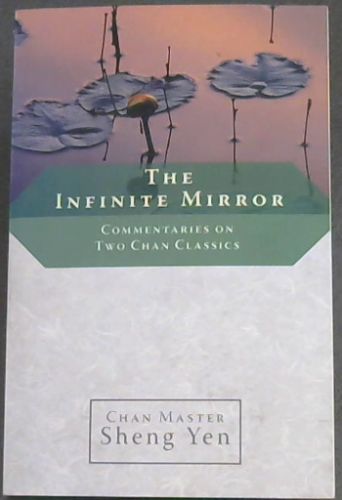 The Infinite Mirror: Commentaries on Two Chan Classics