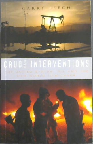 Crude Interventions: The United States, Oil and the New World (Dis) Order
